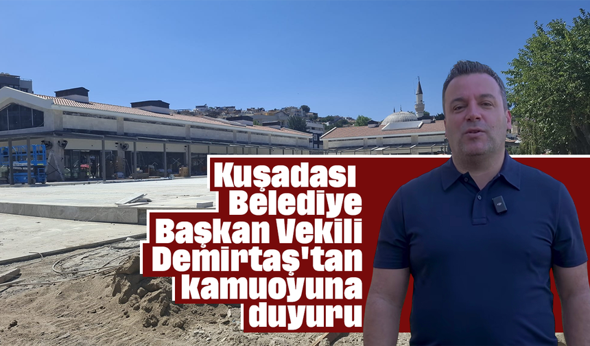 Kuşadası Belediye Başkan Vekili Demirtaş'tan kamuoyuna duyuru