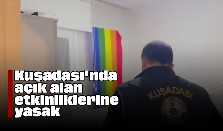 Kuşadası'nda açık alan etkinliklerine yasak