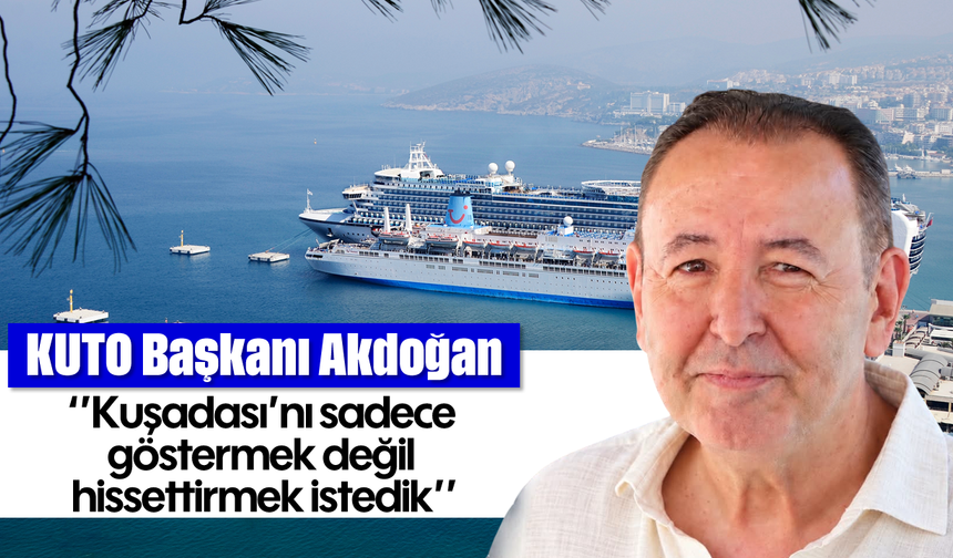 'Kuşadası'nı sadece göstermek değil hissettirmek istedik'