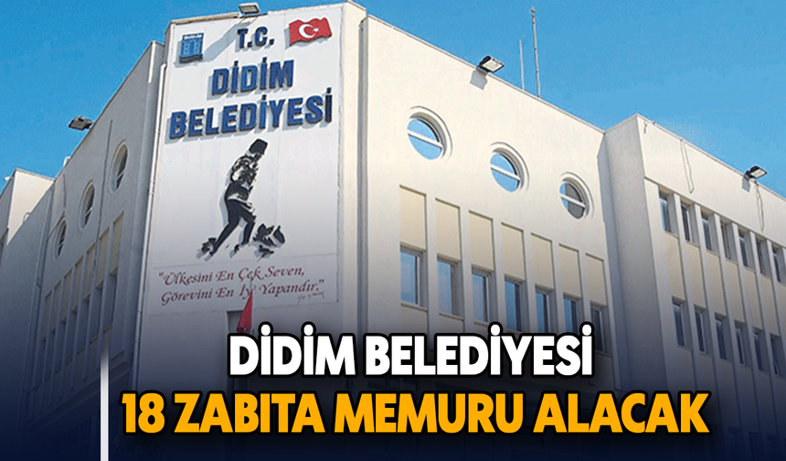 Didim Belediyesi 18 Zabıta memuru alacak