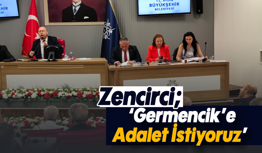 Zencirci, "Germencik’e Adalet İstiyoruz"