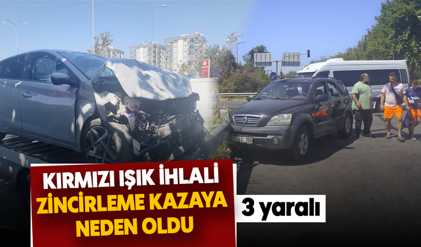 Kırmızı ışık ihlali zincirleme kazaya neden oldu: 3 yaralı