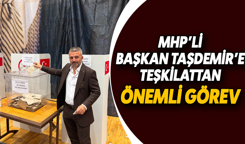 MHP'li Başkan Taşdemir'e teşkilattan önemli görev