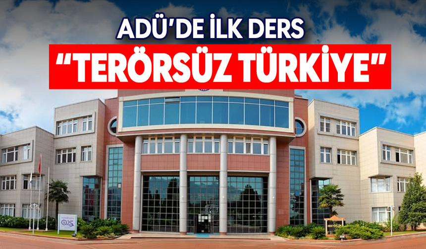 ADÜ’de ilk ders “Terörsüz Türkiye”