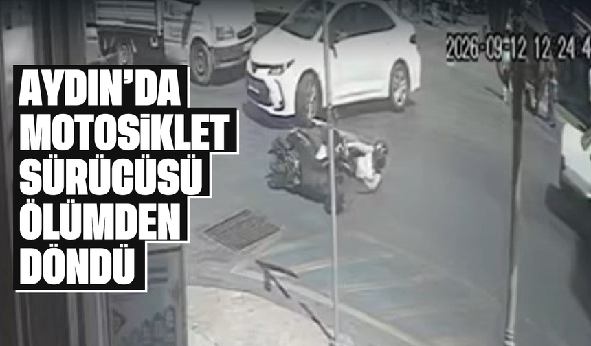 Aydın'da motosiklet sürücüsü ölümden döndü