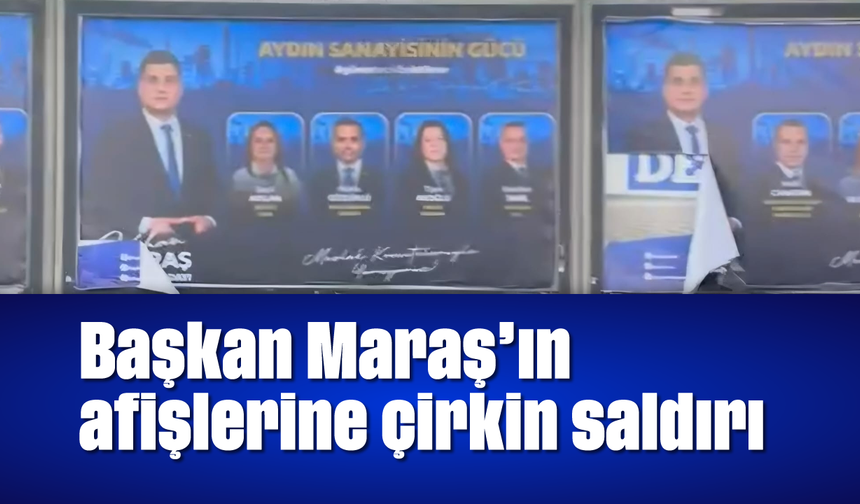 Başkan Maraş’ın afişlerine çirkin saldırı