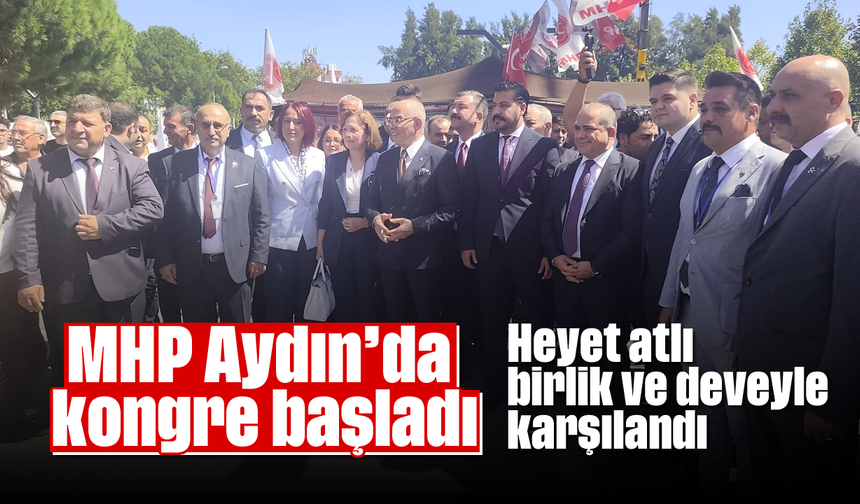 MHP Aydın’da kongre başladı: Heyet atlı birlik ve deveyle karşılandı
