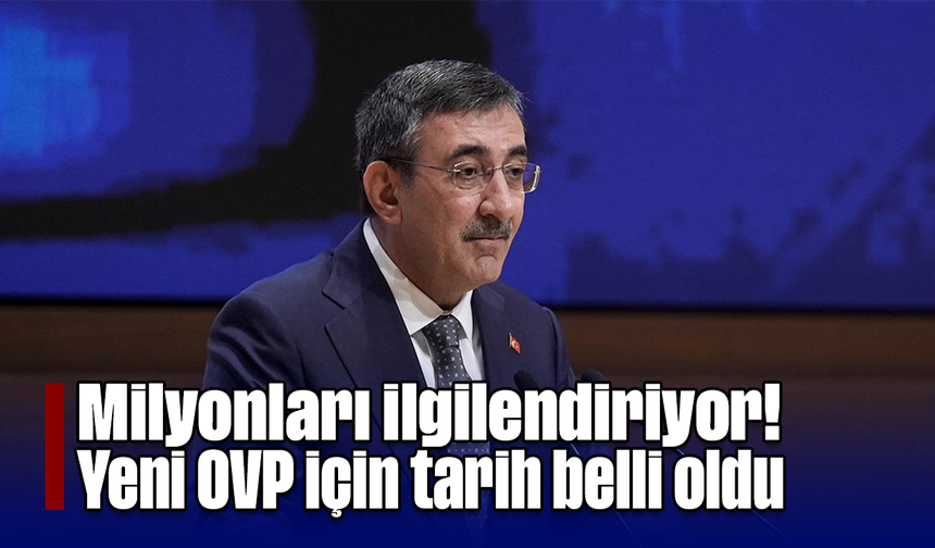 Milyonları ilgilendiriyor! Yeni OVP için tarih belli oldu
