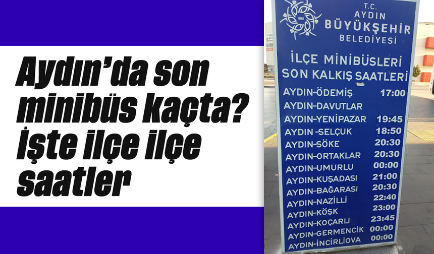 Aydın’da son minibüs kaçta? İşte ilçe ilçe saatler