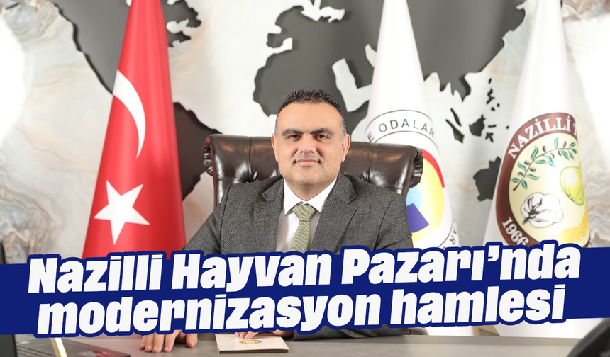 Nazilli Hayvan Pazarı’nda modernizasyon hamlesi