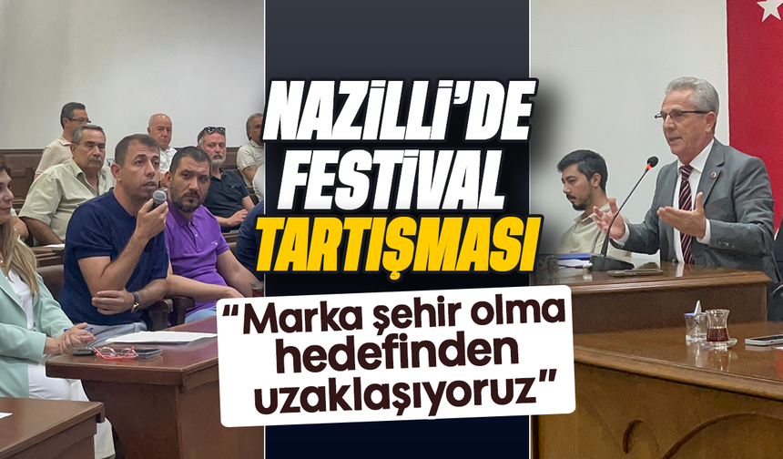 Nazilli’de festival tartışması : “Marka şehir olma hedefinden uzaklaşıyoruz”