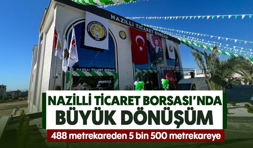 Nazilli Ticaret Borsası’nda büyük dönüşüm