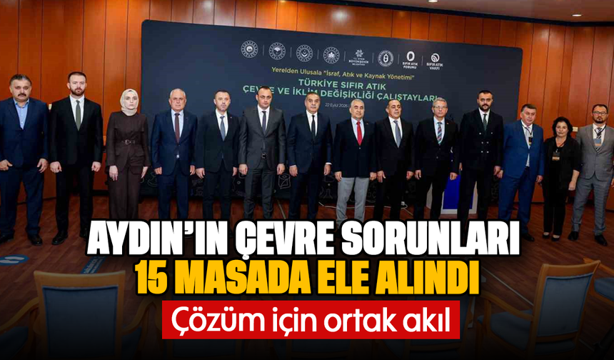 Aydın’ın çevre sorunları 15 masada ele alındı: Çözüm için ortak akıl