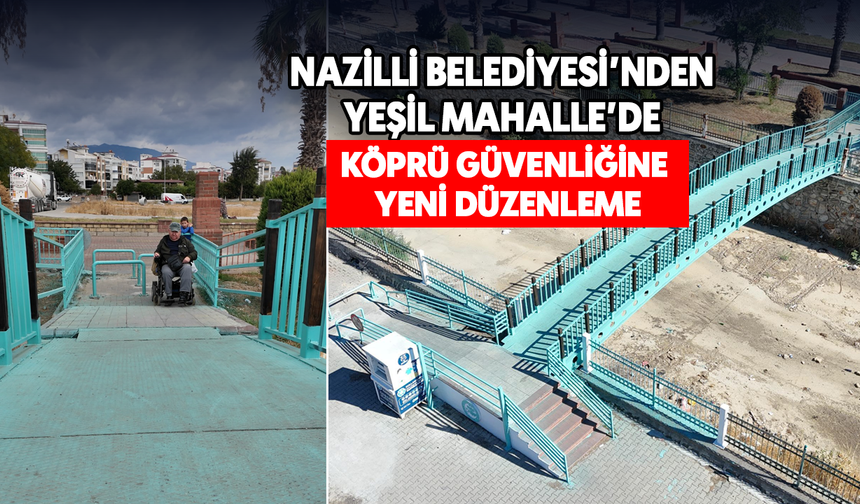 Nazilli Belediyesi’nden Yeşil Mahalle’de köprü güvenliğine yeni düzenleme