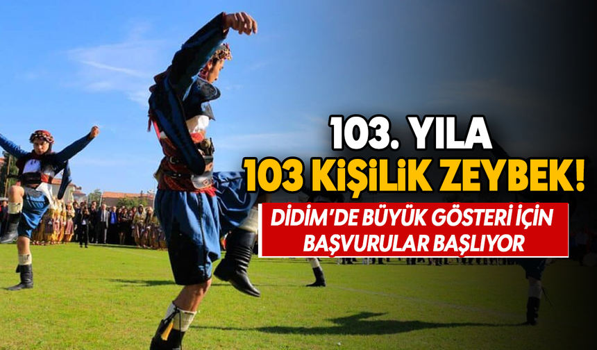 103 yıla 103 kişilik zeybek! Didim’de büyük gösteri için başvurular başlıyor