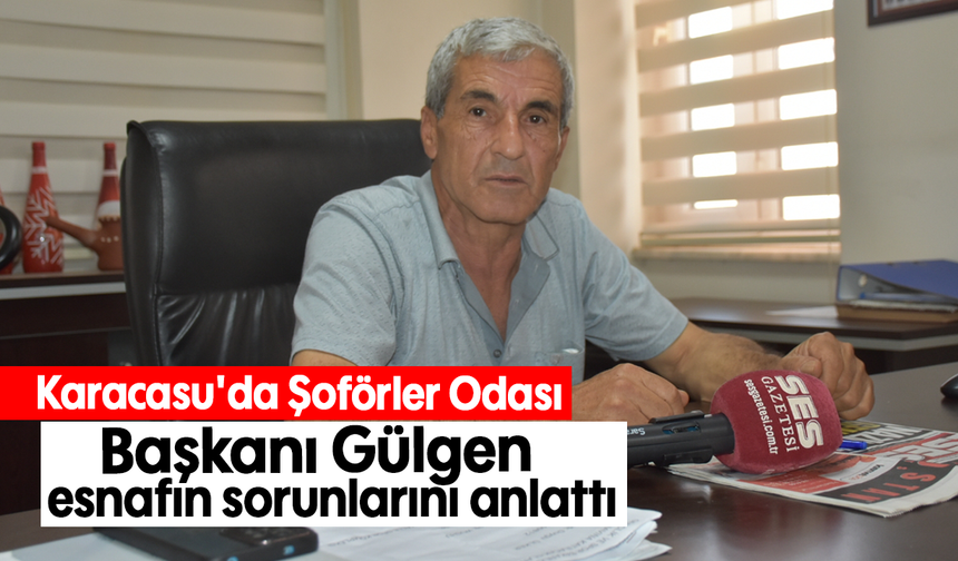 Karacasu'da Şoförler Odası Başkanı Gülgen, esnafın sorunlarını anlattı
