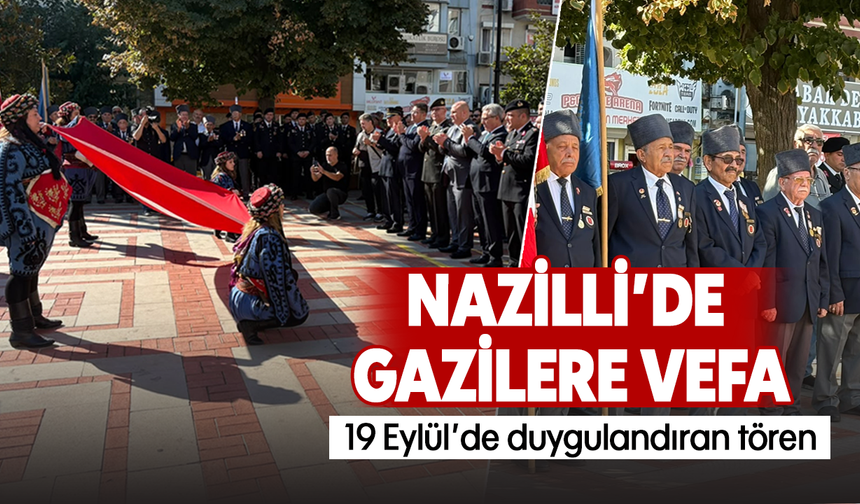 Nazilli’de gazilere vefa: 19 Eylül’de duygulandıran tören
