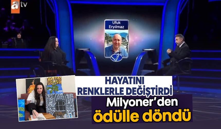 Hayatını renklerle değiştirdi : Milyoner’den ödülle döndü