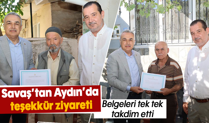 Savaş’tan Aydın’da teşekkür ziyareti: Belgeleri tek tek takdim etti