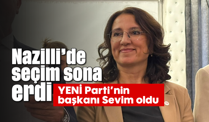 Nazilli’de seçim sona erdi: YENİ Parti’nin başkanı Sevim oldu