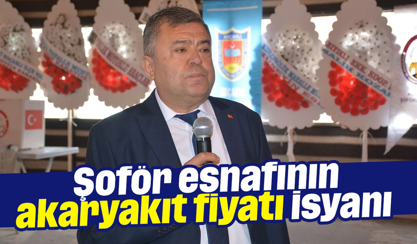 Şoför esnafının ‘akaryakıt fiyatı’ isyanı