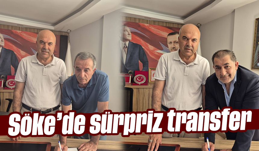 Söke’de sürpriz transfer