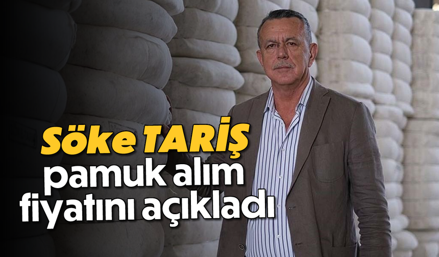 Söke TARİŞ pamuk alım fiyatını açıkladı