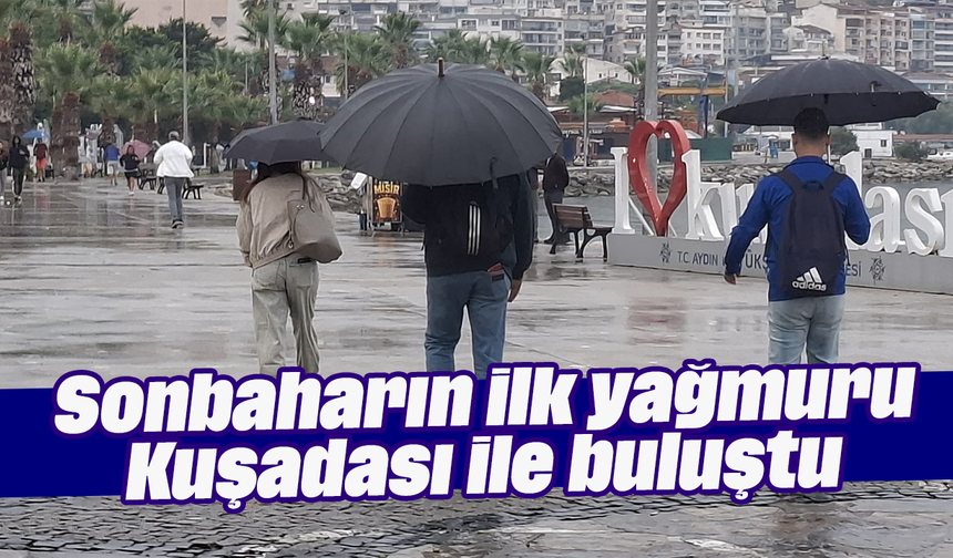 Sonbaharın ilk yağmuru Kuşadası ile buluştu