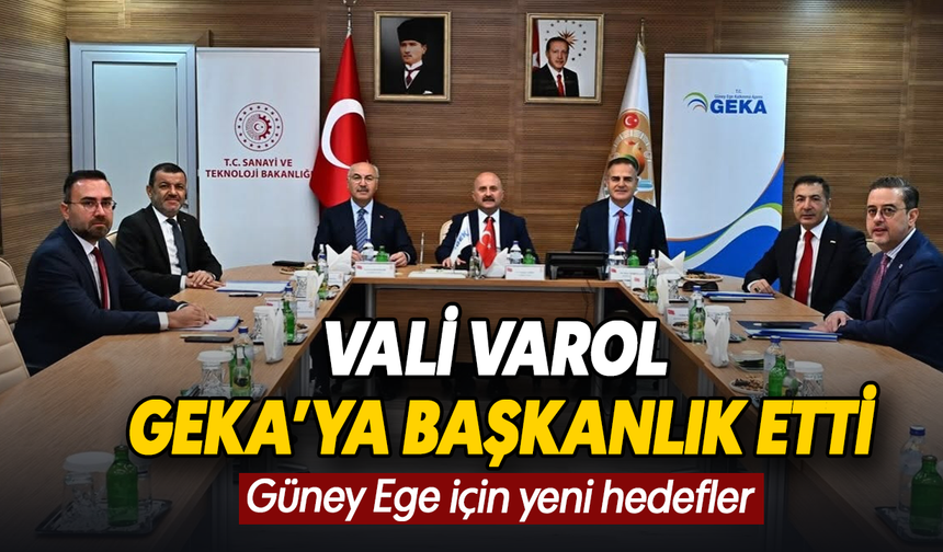 Vali Varol, GEKA’ya başkanlık etti:  Güney Ege için yeni hedefler