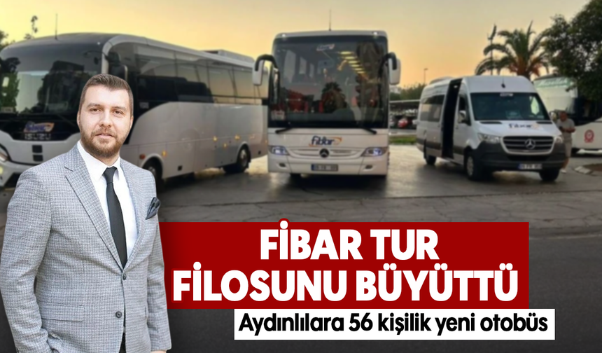Fibar Tur filosunu büyüttü: Aydınlılara 56 kişilik yeni otobüs