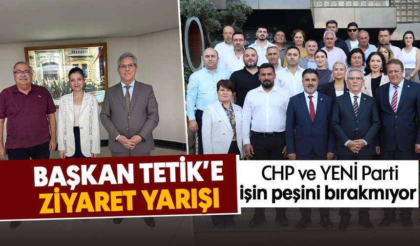 Başkan Tetik'e ziyaret yarışı: CHP ve YENİ Parti işin peşini bırakmıyor