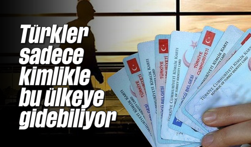 Pasaportsuz yurt dışı fırsatı: Türkler sadece kimlikle bu ülkeye gidebiliyor