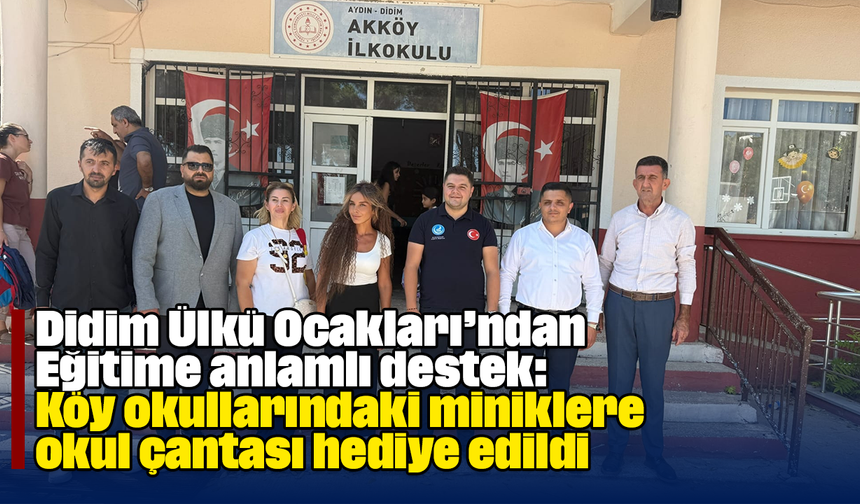 Didim Ülkü Ocakları’ndan Eğitime anlamlı destek: Köy okullarındaki miniklere okul çantası hediye edildi