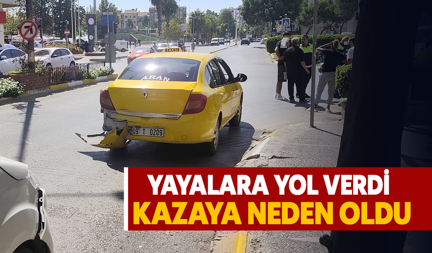 Yayalara yol verdi, kazaya neden oldu