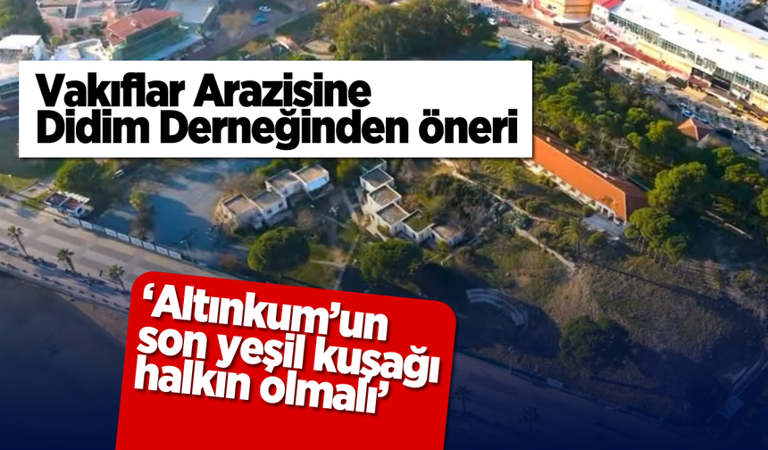 Vakıflar Arazisine Didim Derneğinden öneri