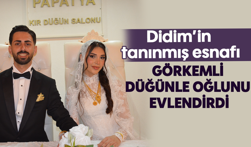 Didim’in tanınmış esnafı görkemli düğünle oğlunu evlendirdi