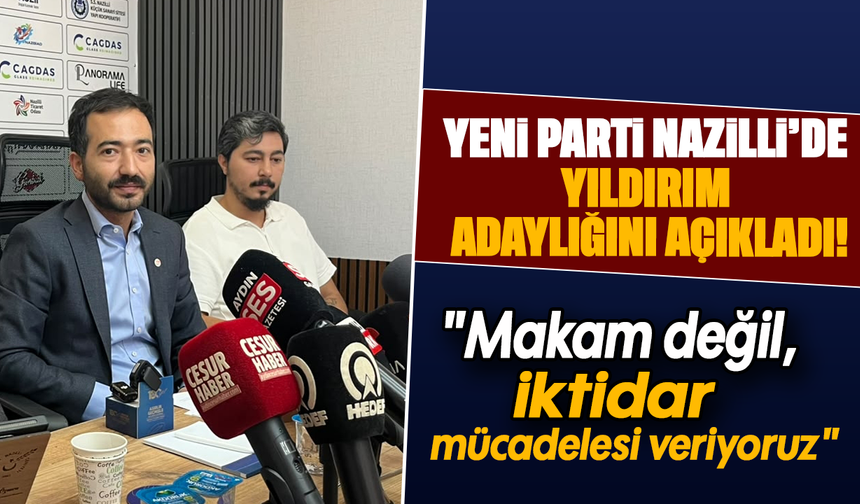Yıldırım, YENİ Parti Nazilli için adaylığını açıkladı