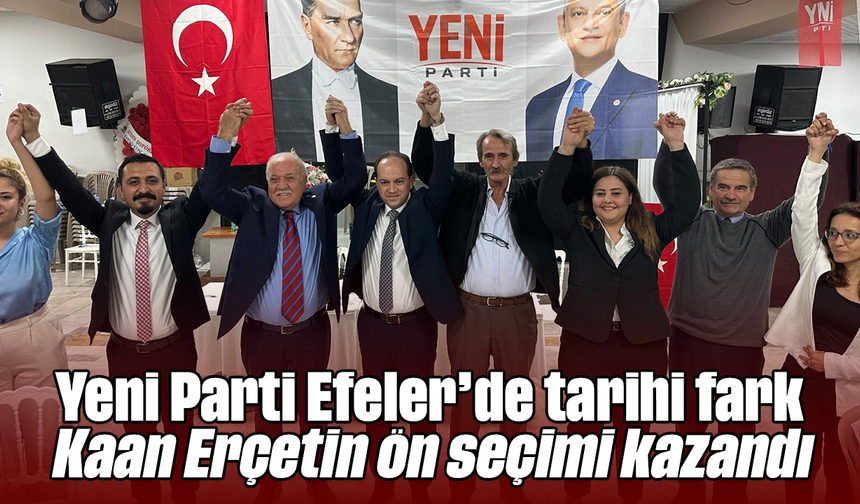 Yeni Parti Efeler’de tarihi fark: Kaan Erçetin ön seçimi kazandı