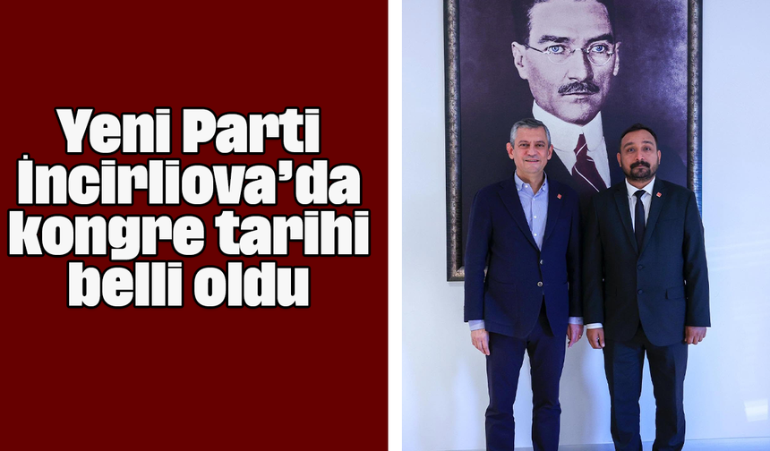 Yeni Parti İncirliova’da kongre tarihi belli oldu