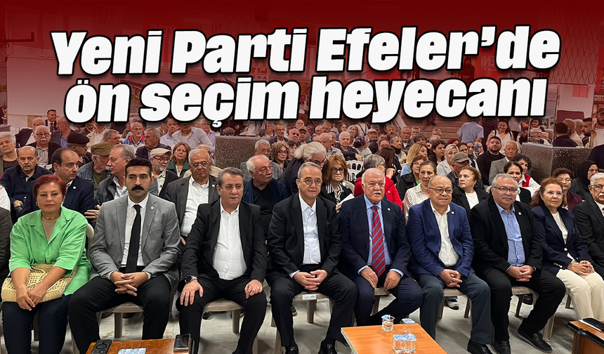 Yeni Parti Efeler’de ön seçim heyecanı
