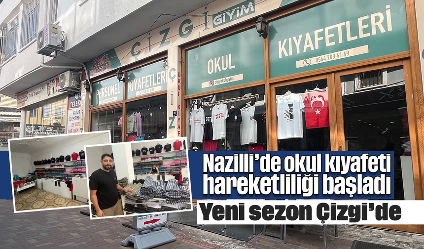 Nazilli’de okul kıyafeti hareketliliği başladı: Yeni sezon Çizgi’de
