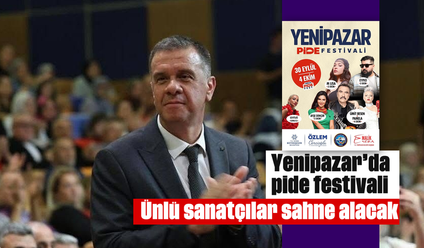 Yenipazar’da pide festivali: Ünlü sanatçılar sahne alacak