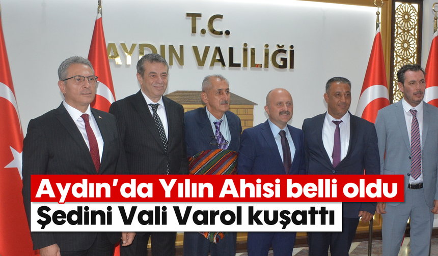 Aydın’da Yılın Ahisi belli oldu: Şedini Vali Varol kuşattı