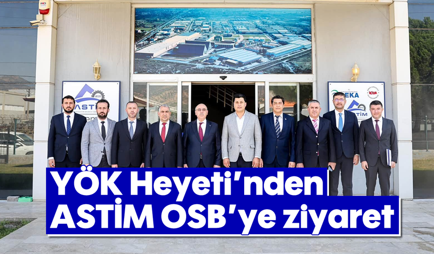 YÖK Heyeti’nden ASTİM OSB’ye ziyaret