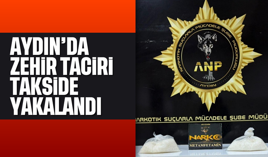 Aydın'da zehir taciri takside yakalandı
