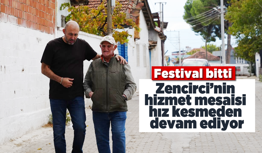 Festival bitti, Zencirci’nin hizmet mesaisi hız kesmeden devam ediyor