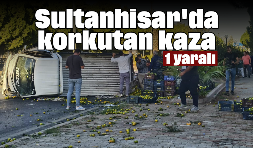 Sultanhisar'da korkutan kaza: 1 yaralı