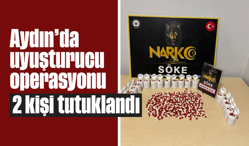 Aydın’da uyuşturucu operasyonu: 2 kişi tutuklandı