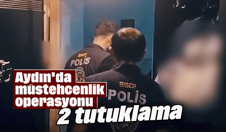 Aydın’da müstehcenlik operasyonu: 2 tutuklama