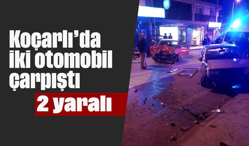 Koçarlı’da iki otomobil çarpıştı: 2 yaralı